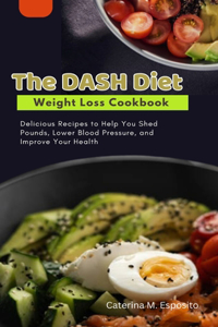 DASH Diet Weight Loss Cookbook