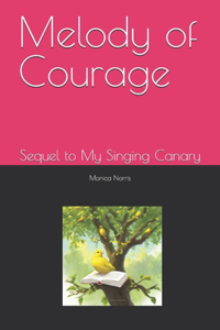 Melody of Courage: Sequel to My Singing Canary