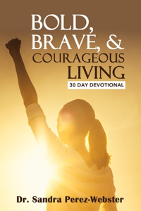 Bold, Brave, & Courageous Living