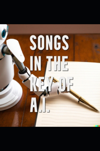 Songs in the Key of A.I.