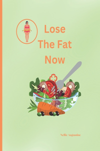 Lose The Fat Now