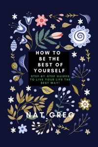 How to Be the Best of Yourself