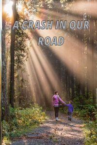 A Crash in Our Road