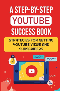 Step-By-Step YouTube Success Book