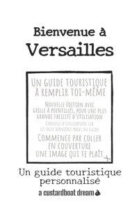 Bienvenue à Versailles: Un guide touristique personnalisé