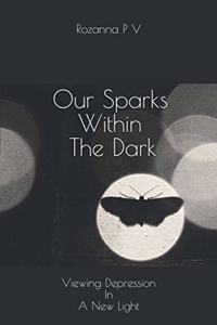 Our Sparks Within The Dark