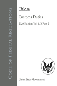 Code of Federal Regulations Title 19 Customs Duties 2020 Edition Volume 1/3 Part 2