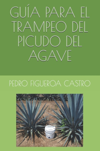 Guía Para El Trampeo del Picudo del Agave