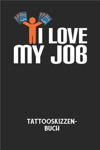 I LOVE MY JOB - Tattooskizzenbuch