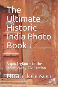 The Ultimate Historic India Photo Book
