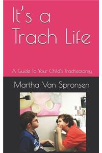 It's a Trach Life