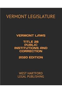 Vermont Laws Title 28 Public Institutions and Correction 2020 Edition