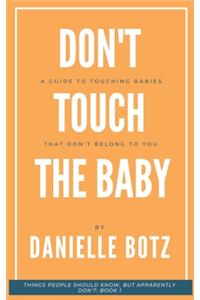 Don't Touch The Baby