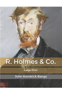 R. Holmes & Co.
