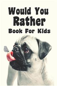 Would You Rather Book For Kids Would You Rather Book For Kids