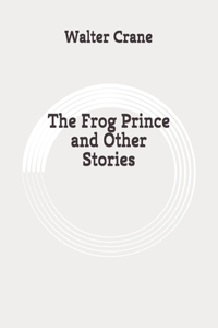 The Frog Prince and Other Stories