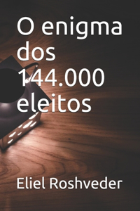 O enigma dos 144.000 eleitos