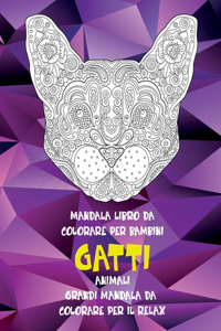 Mandala Libro da colorare per bambini - Grandi Mandala da colorare per il relax - Animali - Gatti