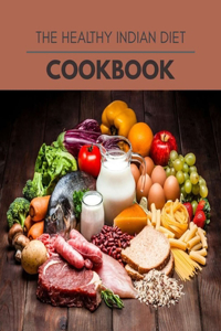 The Healthy Indian Diet Cookbook