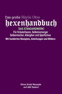 große Mario Otto Hexenhandbuch - DAS STANDARDWERK! Für Kräuterhexen, Selbstversorger und Selbermacher, Allergiker und Sparfüchse