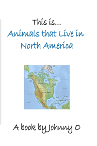 This is... Animals that Live in North America