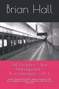 Self Discipline + Time Management + Procrastination