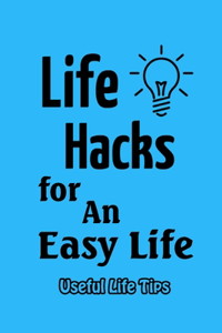 Life Hacks for An Easy Life