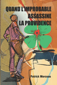 Quand l'improbable assassine la providence.
