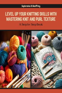 Level Up Your Knitting Skills with Mastering Knit and Purl Texture