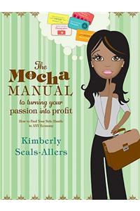 The Mocha Manual to Turning Your Passion Into Profit
