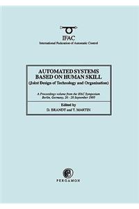Automated Systems Based on Human Skill (Joint Design of Technology and Organisation)