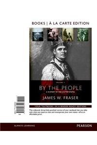 By the People, Volume 1, Books a la Carte Edition Plus New Myhistorylab for Us History -- Access Card Package