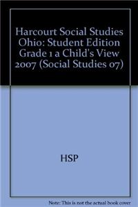 Harcourt Social Studies Ohio: Student Edition Grade 1 a Child's View 2007