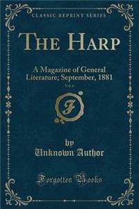 The Harp, Vol. 6: A Magazine of General Literature; September, 1881 (Classic Reprint)