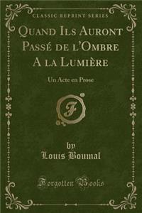 Quand Ils Auront Passé de l'Ombre a la Lumière