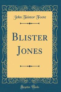 Blister Jones (Classic Reprint)