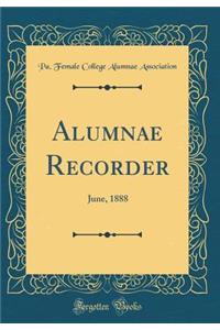 Alumnae Recorder: June, 1888 (Classic Reprint)