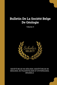 Bulletin De La Société Belge De Géologie; Volume 4