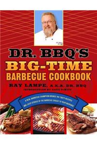 Dr. BBQ's Big-Time Barbecue Cookbook