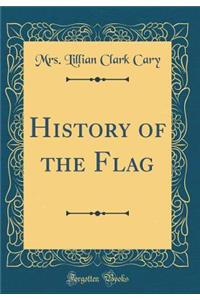 History of the Flag (Classic Reprint)