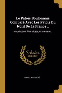 Patois Boulonnais Comparé Avec Les Patois Du Nord De La France ..