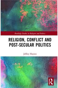 Religion, Conflict and Post-Secular Politics