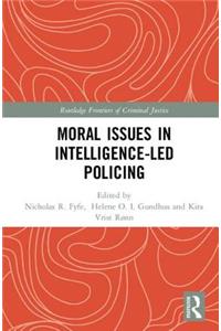 Moral Issues in Intelligence-led Policing