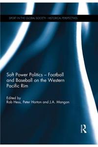 Soft Power Politics - Football and Baseball on the Western Pacific Rim