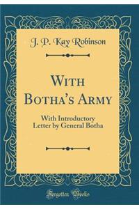 With Botha's Army: With Introductory Letter by General Botha (Classic Reprint)