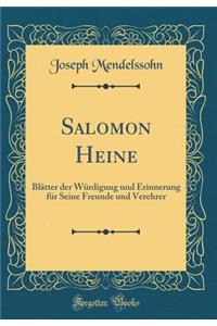 Salomon Heine: Blätter der Würdigung und Erinnerung für Seine Freunde und Verehrer (Classic Reprint)