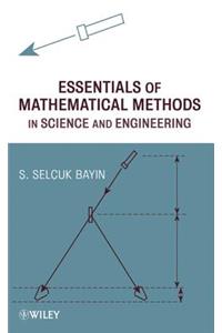 Essentials of Mathematical Methods in Science and Engineering