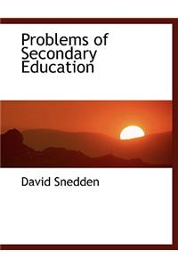 Problems of Secondary Education