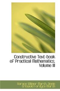 Constructive Text-Book of Practical Mathematics, Volume III