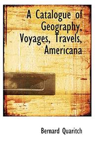 A Catalogue of Geography, Voyages, Travels, Americana